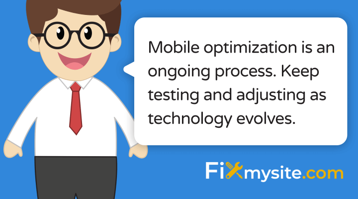 mobile optimization is an ongoing process. keep testing and adjusting as technology evolves.