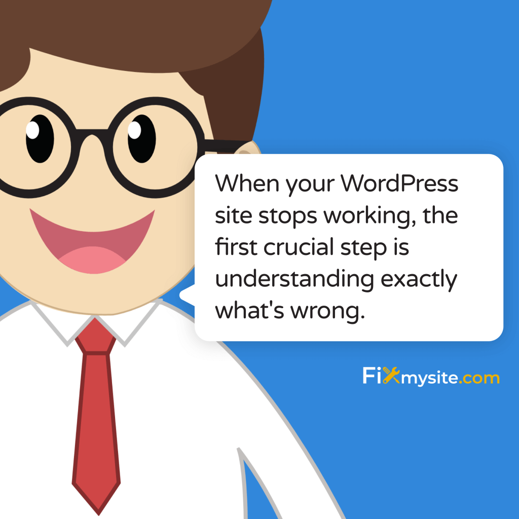 Friendly cartoon tech support character with glasses and red tie offering WordPress troubleshooting advice in speech bubble: 'When your WordPress site stops working, the first crucial step is understanding exactly what's wrong.' Blue background with Fixmysite.com logo at bottom right.