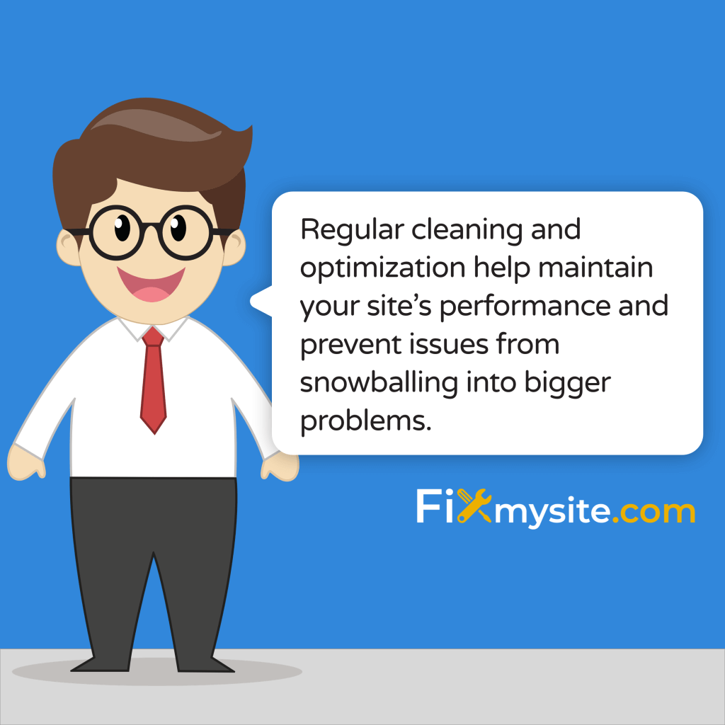 Regular cleaning and optimization help maintain your site's performance and prevent issues from snowballing into bigger problems