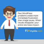 Few WordPress problems create more immediate frustration than image issues. When visuals disappear, your entire site loses impact