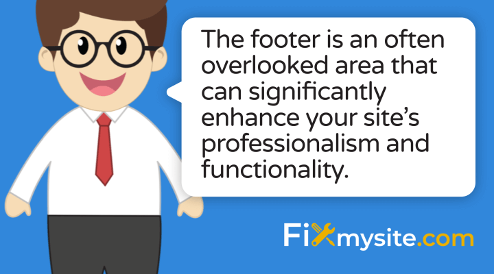 The footer is an often overlooked area that can significantly enhance your sites professionalism and functionality