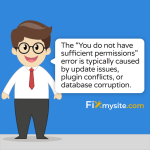 The You do not have sufficient permissions error is typically caused by update issues, plugin conflicts, or database corruption