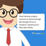 Most backup plugins connect to cloud storage like Google Drive or Dropbox, keeping your files safe offsite