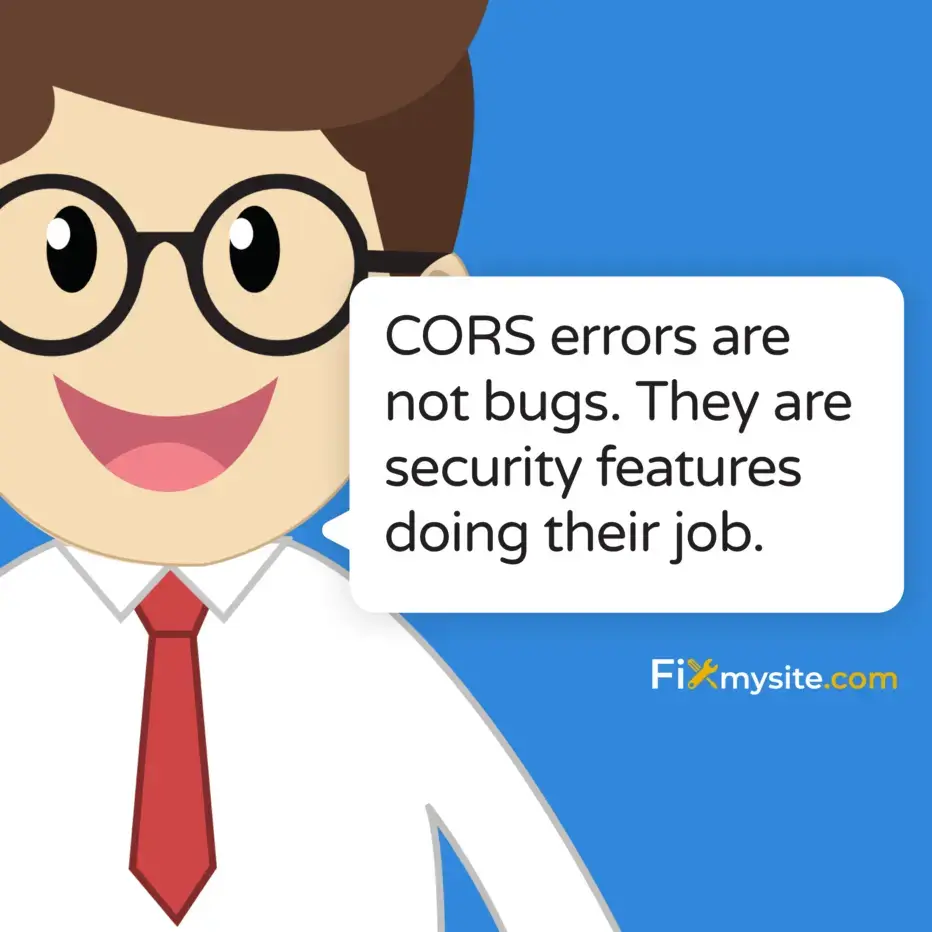 CORS errors are not bugs. They are security features doing their job