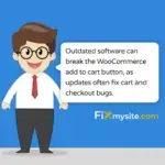 Outdated software can break the WooCommerce add to cart button, as updates often fix cart and checkout bugs